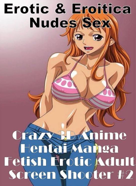 Confession: Erotic & Eroitica Nudes Sex Crazy 3D Anime Hentai Manga Fetish Erotic Adult Screen Shooter #2 ( Erotic Photography, Erotic Stories, Nude Photos, Naked , Lesbian, She-male, Gay, Fetish, Bondage, Sex, Erotica, Hentai, Blow Job, Three-sum , XXX)
