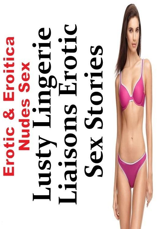 Bondage: Erotic & Eroitica Nudes Sex Lusty Lingerie Liaisons Erotic Sex Stories ( Erotic Photography, Erotic Stories, Nude Photos, Naked , Lesbian, She-male, Gay, Fetish, Bondage, Sex, Erotica, Hentai, Blow Job, Three-sum , XXX)