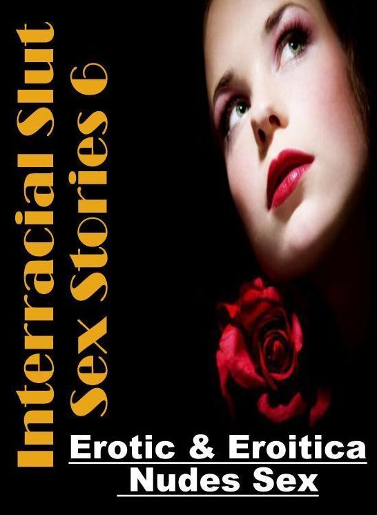 Submisive: Erotic & Eroitica Nudes Sex Interracial Slut Sex Stories 6 ( Erotic Photography, Erotic Stories, Nude Photos, Naked , Lesbian, She-male, Gay, Fetish, Bondage, Sex, Erotica, Hentai, Blow Job, Three-sum , XXX)