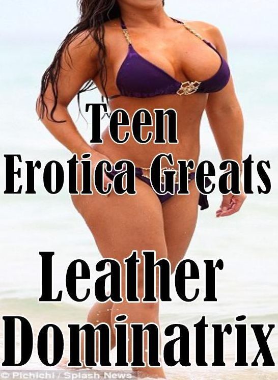 Teen: Erotica Greats Leather Dominatrix ( Erotic Photography Lesbian, She-male, Gay, Fetish, Bondage, Sex, Erotic, Erotica, Hentai, Nude )