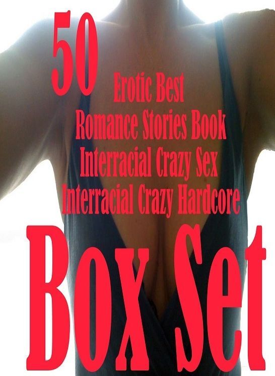 Crazy Milf: 50 Erotic Best Romance Stories Book Interracial Crazy Sex Interracial Crazy Hardcore Box Set ( sex, porn, fetish, bondage, oral, anal, ebony, domination, erotic sex stories, adult, xxx, shemale, voyeur, erotic, blowjob )
