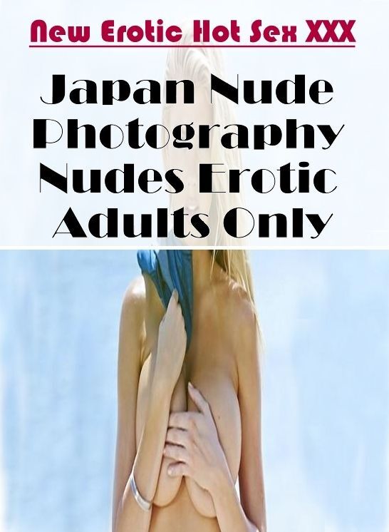 Blow Job: New Erotic Hot Sex XXX Japan Nude Photography Nudes Erotic Adults Only ( Erotic Photography, Erotic Stories, Nude Photos, Naked , Lesbian, She-male, Gay, Fetish, Bondage, Sex, Erotica, Hentai, Blow Job, Three-sum , XXX)
