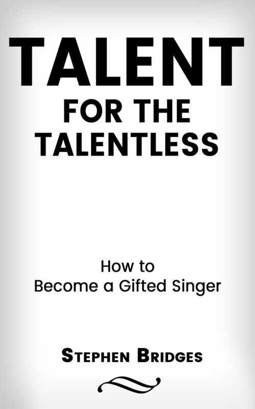 Talent for the Talentless: How to Become a Gifted Singer