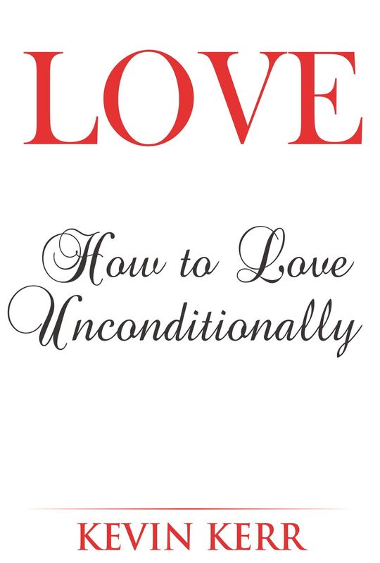 Love: How to Love Unconditionally.