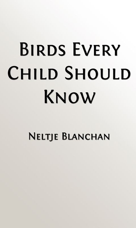 Birds Every Child Should Know (Illustrated Edition, Indexed)