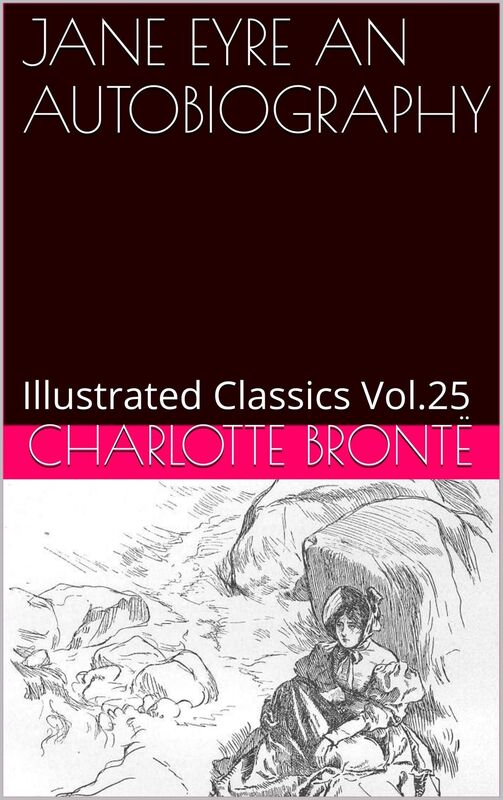 JANE EYRE AN AUTOBIOGRAPHY by CHARLOTTE BRONTE