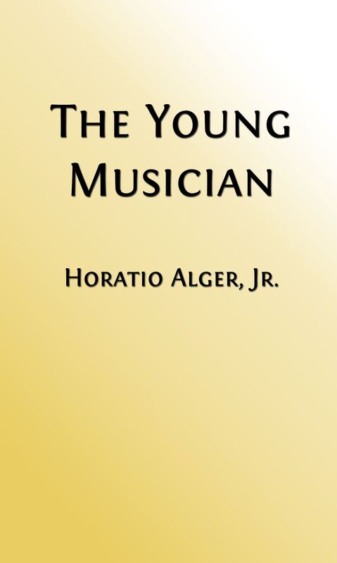 The Young Musician or Fighting His Way (Illustrated Edition)