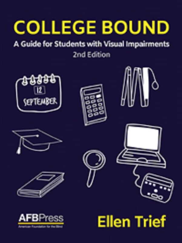 College Bound, A Guide for Students with Visual Impairments, 2nd Edition