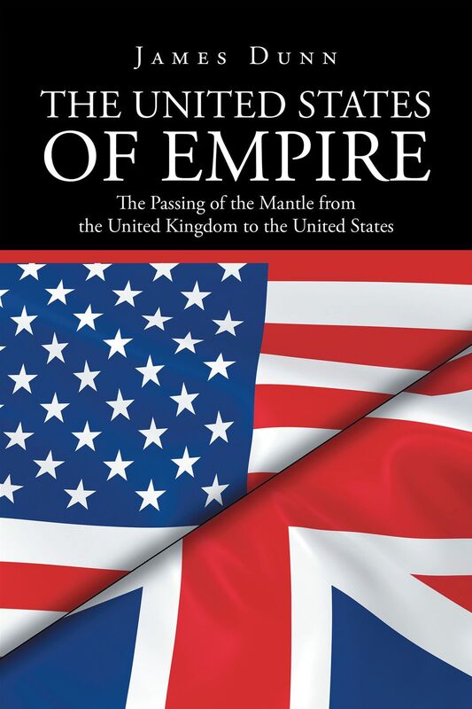 The United States of Empire: The Passing of the Mantle from the United Kingdom to the United States
