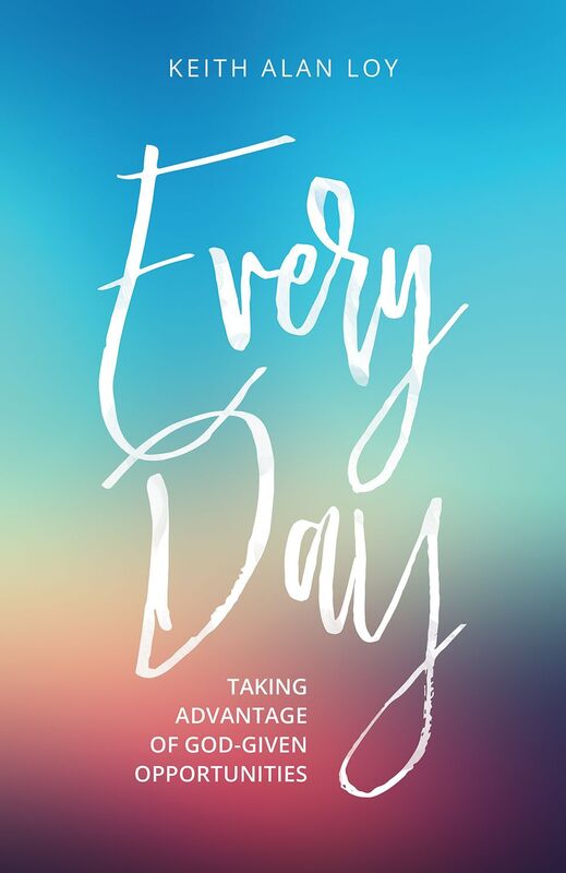 Every Day:Taking Advantage of God-given Opportunities