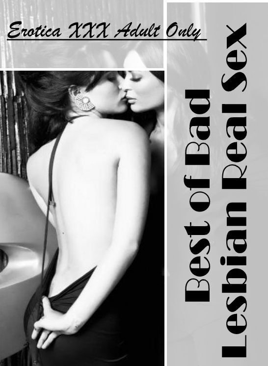 Blow Job: Erotica XXX Adult Only Best of "Bad Lesbian Real Sex" ( Erotic Photography, Erotic Stories, Nude Photos, Naked , Lesbian, She-male, Gay, Fetish, Bondage, Sex, Erotica, Hentai, Blow Job, Three-sum , XXX)