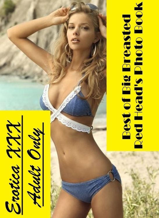 Breast: Erotica XXX Adult Only Best of "Big Breasted Red Head's Photo Book" ( Erotic Photography, Erotic Stories, Nude Photos, Naked , Lesbian, She-male, Gay, Fetish, Bondage, Sex, Erotica, Hentai, Blow Job, Three-sum , XXX)