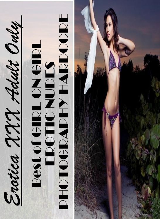 Erotica Photo: Erotica XXX Adult Only Best of "GIRL ON GIRL EROTIC NUDES PHOTOGRAPHY HARDCORE " ( Erotic Photography, Erotic Stories, Nude Photos, Naked , Lesbian, She-male, Gay, Fetish, Bondage, Sex, Erotica, Hentai, Blow Job, Three-sum , XXX)