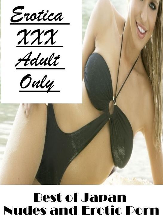 Confession: Erotica XXX Adult Only Best of "Japan Nudes and Erotic Porn " ( Erotic Photography, Erotic Stories, Nude Photos, Naked , Lesbian, She-male, Gay, Fetish, Bondage, Sex, Erotica, Hentai, Blow Job, Three-sum , XXX)