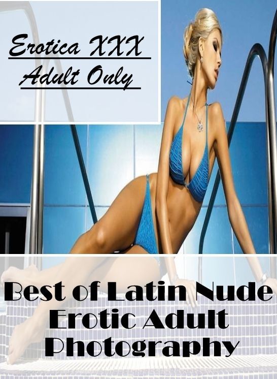 Bondage: Erotica XXX Adult Only Best of "Latin Nude Erotic Adult Photography" ( Erotic Photography, Erotic Stories, Nude Photos, Naked , Lesbian, She-male, Gay, Fetish, Bondage, Sex, Erotica, Hentai, Blow Job, Three-sum , XXX)