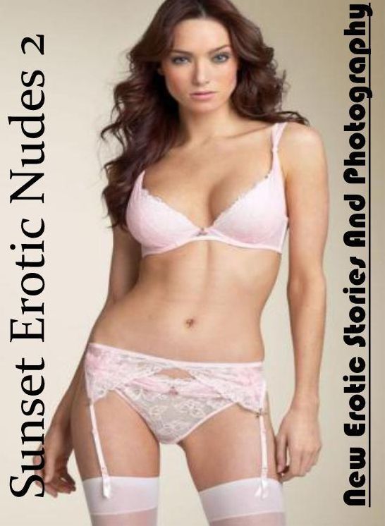 Naked: New Erotic Stories And Photography Sunset Erotic Nudes 2 ( Erotic Photography, Erotic Stories, Nude Photos, Naked , Lesbian, She-male, Gay, Fetish, Bondage, Sex, Erotica, Hentai, Blow Job, Three-sum , XXX)
