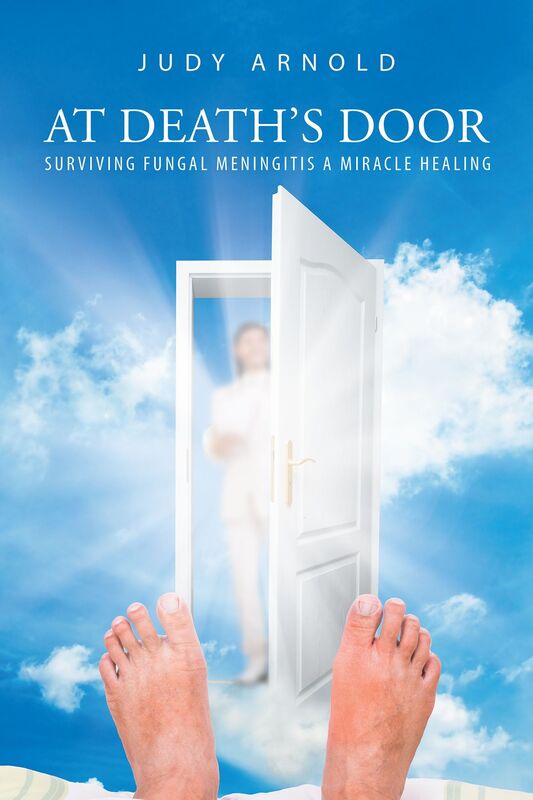 At Deaths Door Surviving Fungal Meningitis A Miracle Healing