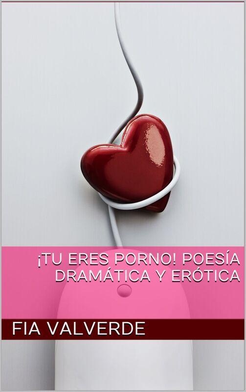 Tu eres Porno! Poesia dramatica y erotica