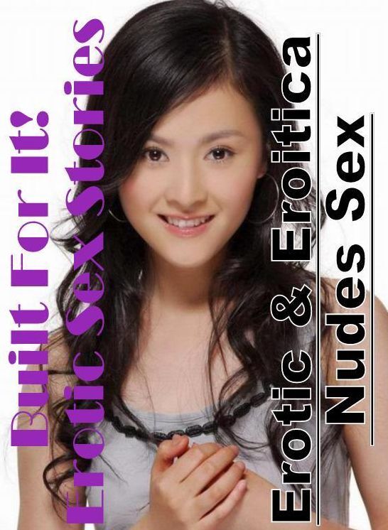 Adult Nudes: Erotic & Eroitica Nudes Sex Built For It! Erotic Sex Stories ( Erotic Photography, Erotic Stories, Nude Photos, Naked , Lesbian, She-male, Gay, Fetish, Bondage, Sex, Erotica, Hentai, Blow Job, Three-sum , XXX)