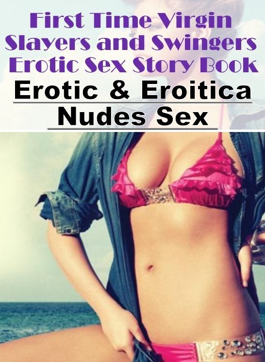 Domination: Erotic & Eroitica Nudes Sex First Time Virgin Slayers and Swingers Erotic Sex Story Book ( Erotic Photography, Erotic Stories, Nude Photos, Naked , Lesbian, She-male, Gay, Fetish, Bondage, Sex, Erotica, Hentai, Blow Job, Three-sum , XXX)