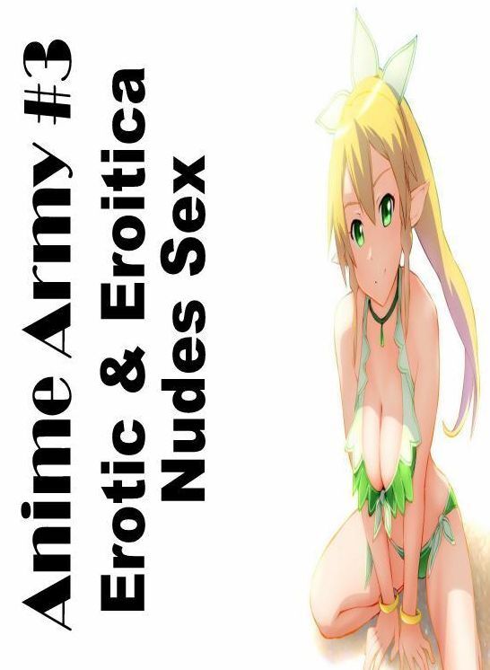 Breast: Erotic & Eroitica Nudes Sex Anime Army #3 ( Erotic Photography, Erotic Stories, Nude Photos, Naked , Lesbian, She-male, Gay, Fetish, Bondage, Sex, Erotica, Hentai, Blow Job, Three-sum , XXX)