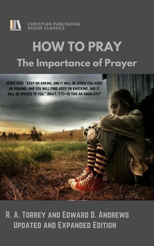 HOW TO PRAY: The Importance of Prayer, [Second Edition]