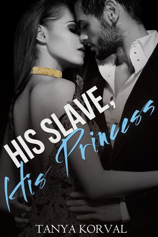 His Slave, His Princess: Collared by the Billionaire Prince (BDSM Erotic Romance)