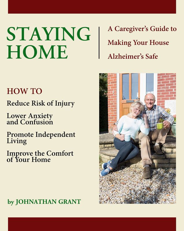 Staying Home: A Caregivers Guide to Making Your House Alzheimers Safe
