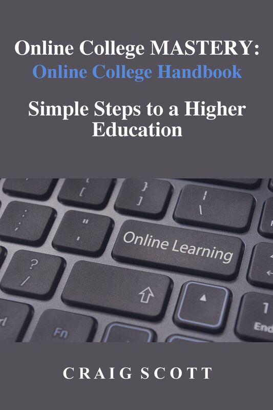 Online College MASTERY: Online College Handbook: Simple Steps to a Higher Educaiton