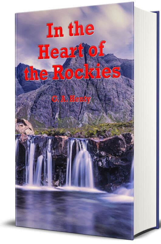 In the Heart of the Rockies: A Story of Adventure in Colorado (Illustrated Edition)