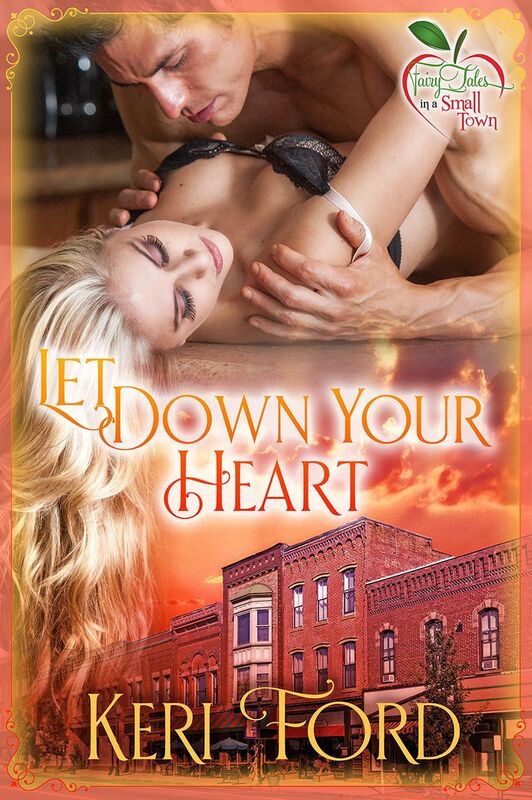 Let Down Your Heart (Fairy Tales In A Small Town, Book 1)