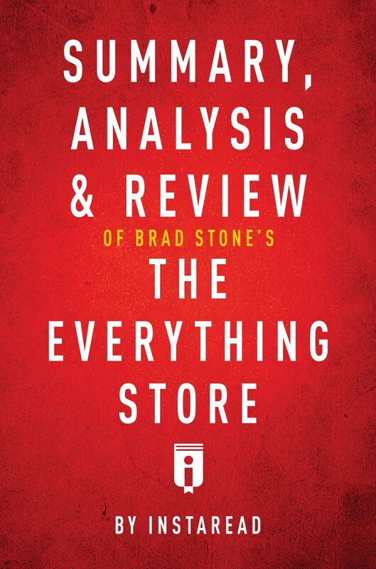Summary, Analysis & Review of Brad Stones The Everything Store by Instaread