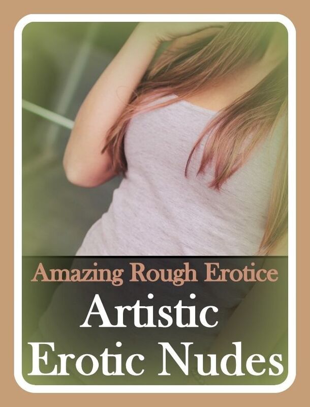 Erotic: Amazing Rough Erotica Artistic Erotic Nudes ( Erotic Photography, Erotic Stories, Nude Photos, Naked, Adult Nudes, Domination, Lesbian, She-male, Gay, Fetish, Bondage, Sex, Erotic, Erotica )