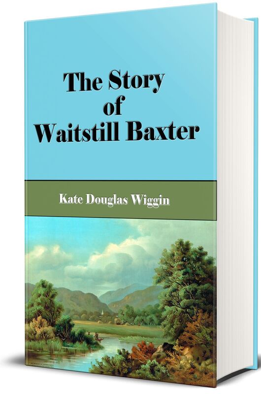 The Story of Waitstill Baxter (Illustrated Edition)