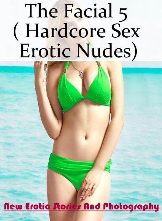 Adults Only: New Erotic Stories And Photography The Facial 5 ( Hardcore Sex Erotic Nudes) ( Erotic Photography, Erotic Stories, Nude Photos, Naked , Lesbian, She-male, Gay, Fetish, Bondage, Sex, Erotica, Hentai, Blow Job, Three-sum , XXX)