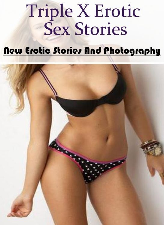 Erotic Photography: New Erotic Stories And Photography Triple X Erotic Sex Stories ( Erotic Photography, Erotic Stories, Nude Photos, Naked , Lesbian, She-male, Gay, Fetish, Bondage, Sex, Erotica, Hentai, Blow Job, Three-sum , XXX)