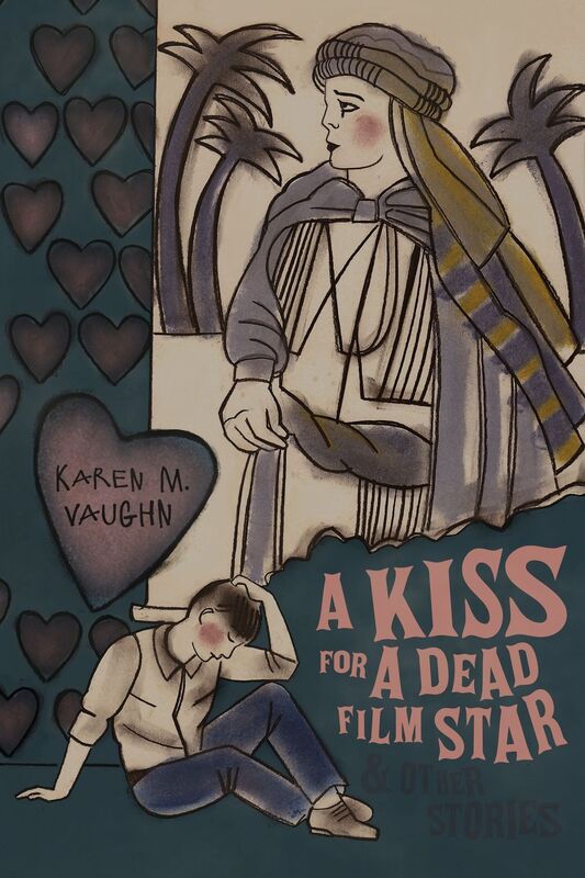 A Kiss for a Dead Film Star and Other Stories