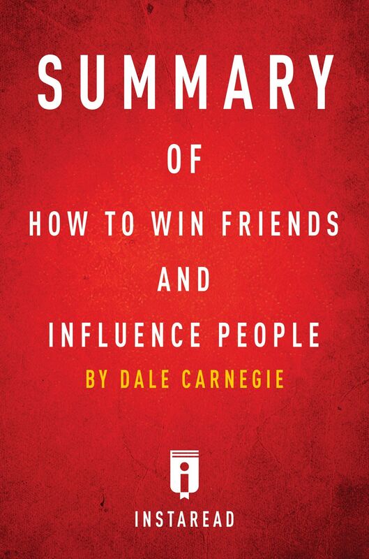 How to Win Friends and Influence People by Dale Carnegie Summary & Analysis
