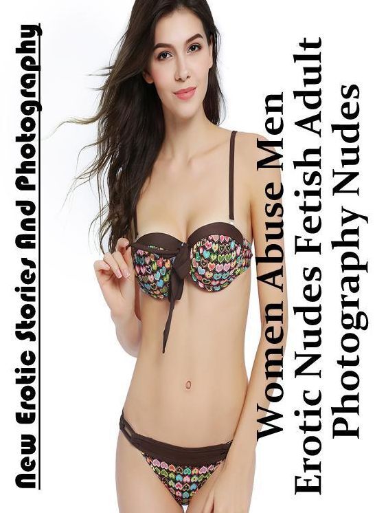 Blow Job: New Erotic Stories And Photography Women Abuse Men Erotic Nudes Fetish Adult Photography Nudes ( Erotic Photography, Erotic Stories, Nude Photos, Naked , Lesbian, She-male, Gay, Fetish, Bondage, Sex, Erotica, Hentai, Blow Job, Three-sum , XXX)