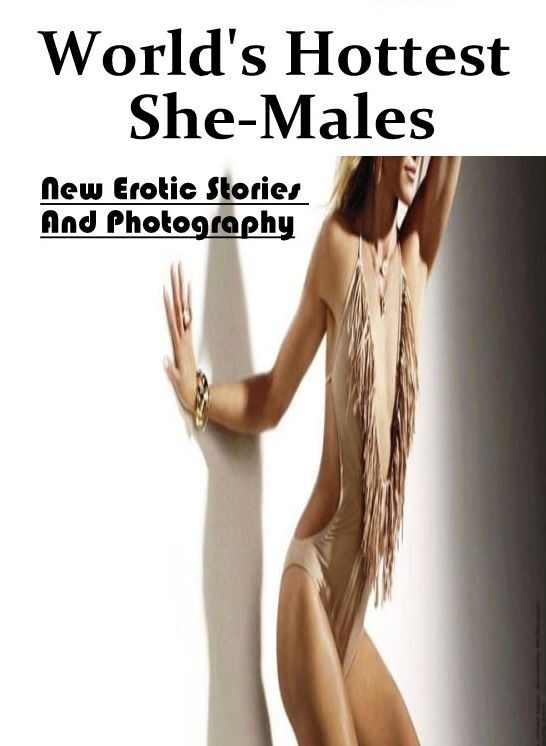 Erotic Photography: New Erotic Stories And Photography World's Hottest She-Males ( Erotic Photography, Erotic Stories, Nude Photos, Naked , Lesbian, She-male, Gay, Fetish, Bondage, Sex, Erotica, Hentai, Blow Job, Three-sum , XXX)