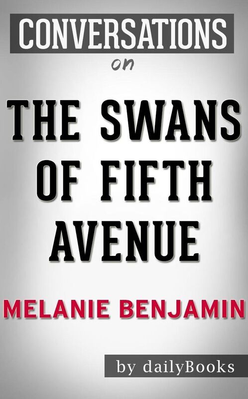 Conversation Starters The Swans of Fifth Avenue by Melanie Benjamin