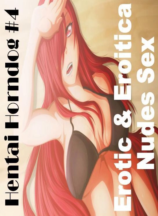 Erotic: Erotic & Eroitica Nudes Sex Hentai Horndog #4 ( Erotic Photography, Erotic Stories, Nude Photos, Naked , Lesbian, She-male, Gay, Fetish, Bondage, Sex, Erotica, Hentai, Blow Job, Three-sum , XXX)