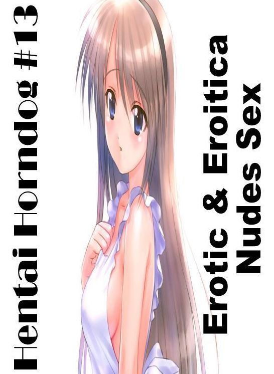 Erotic Stories: Erotic & Eroitica Nudes Sex Hentai Horndog #13 ( Erotic Photography, Erotic Stories, Nude Photos, Naked , Lesbian, She-male, Gay, Fetish, Bondage, Sex, Erotica, Hentai, Blow Job, Three-sum , XXX)