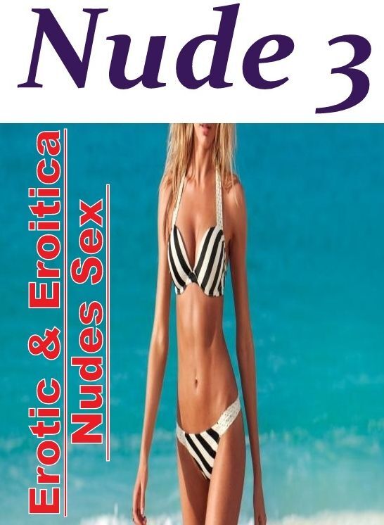 XXX: Erotic & Eroitica Nudes Sex Nude 3" ( Erotic Photography, Erotic Stories, Nude Photos, Naked , Lesbian, She-male, Gay, Fetish, Bondage, Sex, Erotica, Hentai, Blow Job, Three-sum , XXX)