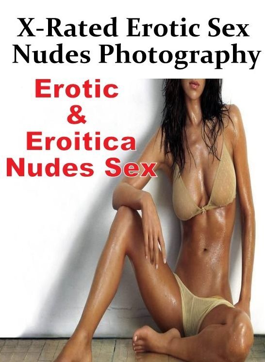 Nude Photos: Erotic & Eroitica Nudes Sex X-Rated Erotic Sex Nudes Photography" ( Erotic Photography, Erotic Stories, Nude Photos, Naked , Lesbian, She-male, Gay, Fetish, Bondage, Sex, Erotica, Hentai, Blow Job, Three-sum , XXX)