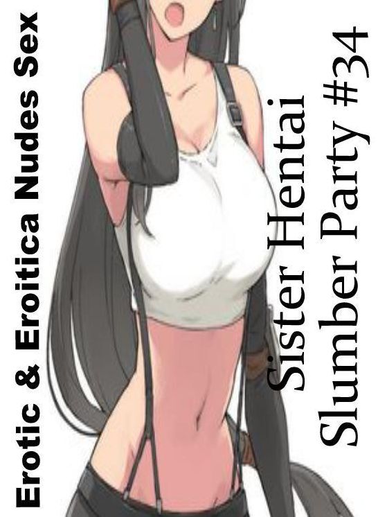 Nude Photos: Erotic & Eroitica Nudes Sex Sister Hentai Slumber Party #34 ( Erotic Photography, Erotic Stories, Nude Photos, Naked , Lesbian, She-male, Gay, Fetish, Bondage, Sex, Erotica, Hentai, Blow Job, Three-sum , XXX)