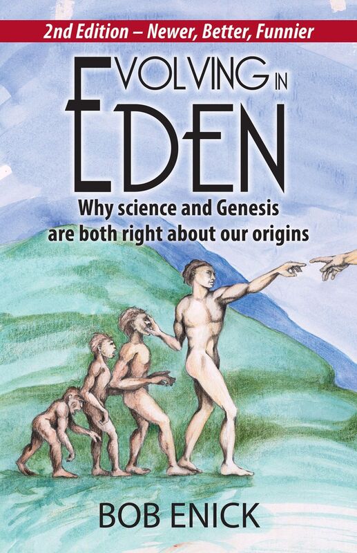 Evolving In Eden: Why Science And Genesis Are Both Right About Our Origins