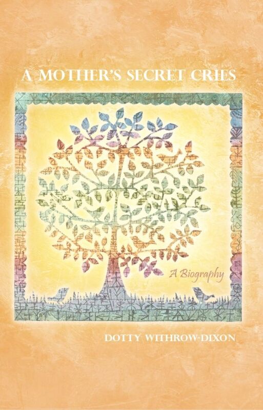 A Mother's Secret Cries: A Biography