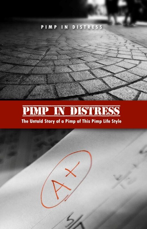 Pimp in Distress: The Untold Story of a Pimp of This Pimp Life Style
