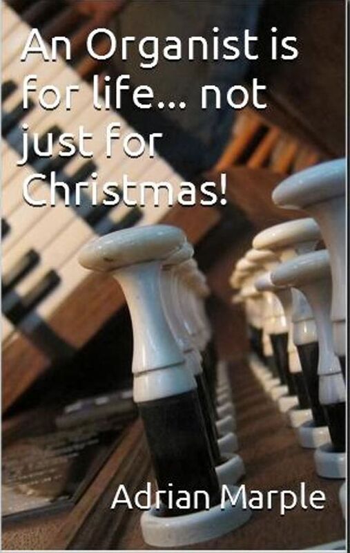 An Organist Is For Life... not just for Christmas!